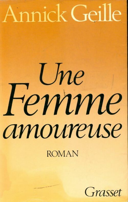 Une femme amoureuse - Annick Geille - Livre