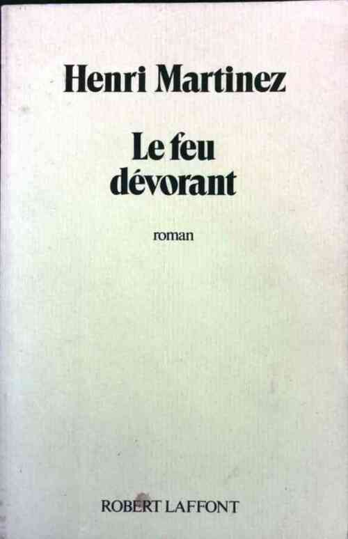 Le feu dévorant - Henri Martinez - Livre