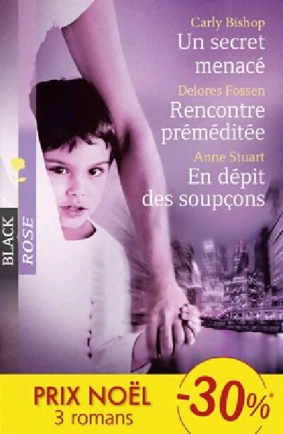 Une secrète menace / Rencontre préméditée / En dépit des soupçons - Anne Stuart, Carly Bishop, Delores Fossen - Livre