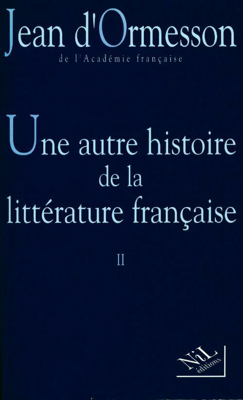 Une autre histoire de la littérature française - Jean D'Ormesson - Livre