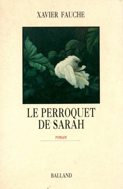 Le perroquet de Sarah - Xavier Fauche - Livre