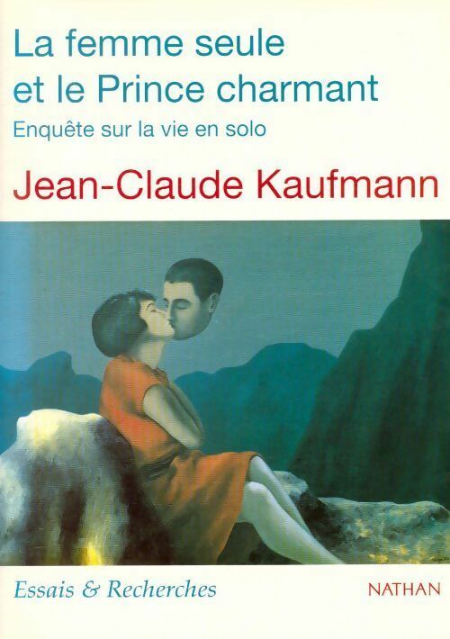 La femme seule et le prince charmant - Jean-Claude Kaufmann - Livre