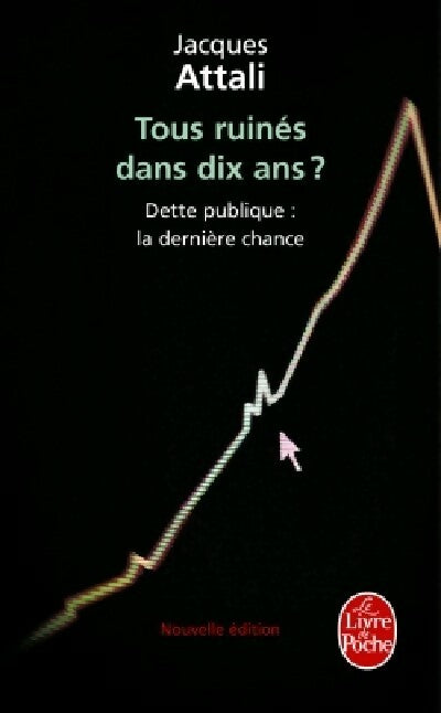 Tous ruinés dans 10 ans ? - Jacques Attali - Livre