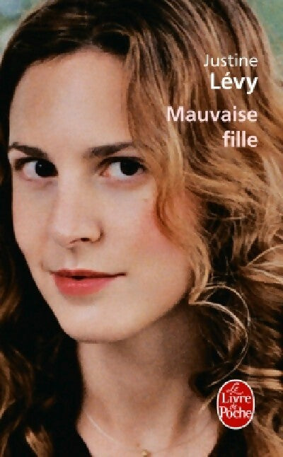 Mauvaise fille - Justine Lévy - Livre