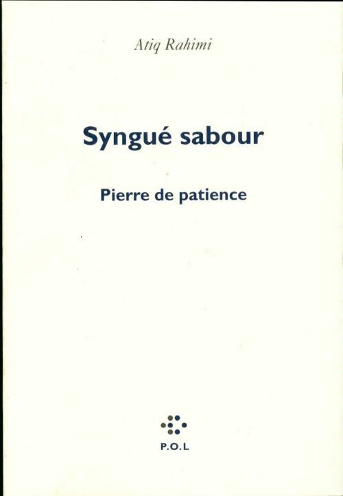 Syngué Sabour. Pierre de patience - Atiq Rahimi - Livre