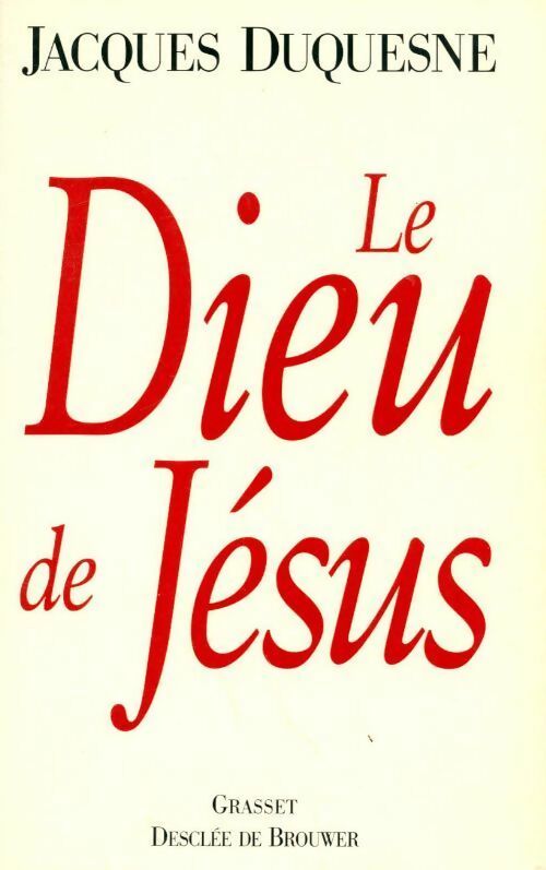 Le Dieu de Jésus - Jacques Duquesne - Livre