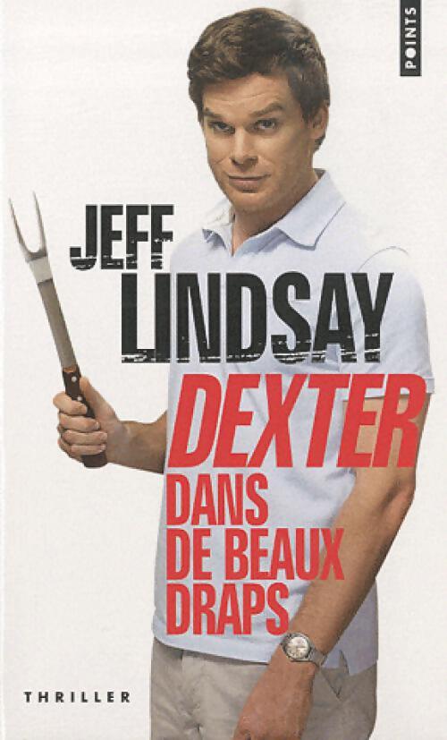 Dexter dans de beaux draps - Jeff Lindsay - Livre