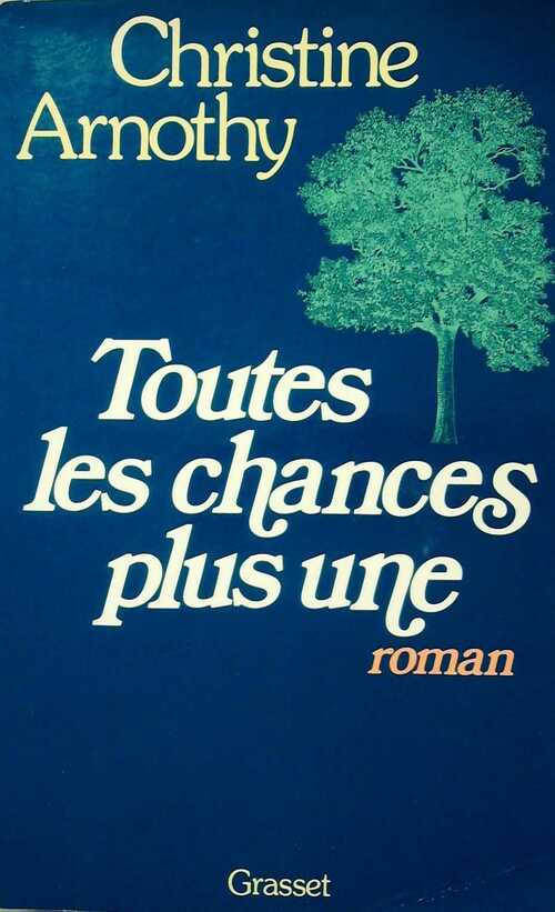 Toutes les chances plus une - Christine Arnothy - Livre