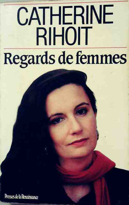 Regards de femmes - Catherine Rihoit - Livre