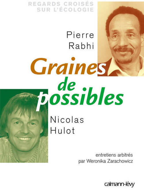 Graines de possibles. Regards croisés sur l'écologie - Nicolas Hulot, Pierre Rabhi - Livre