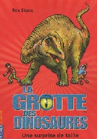 La grotte des dinosaures Tome XI : Une surprise de taille - Rex Stone - Livre