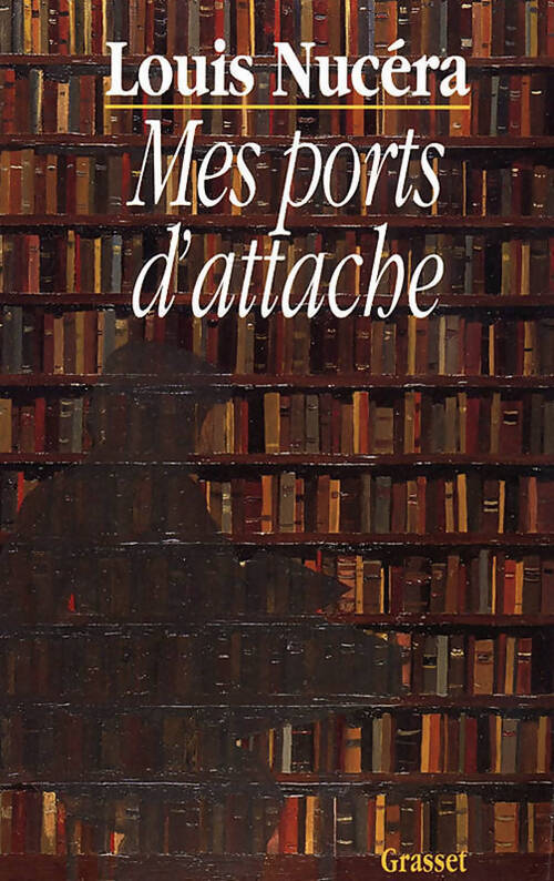 Mes ports d'attache - Louis Nucera - Livre