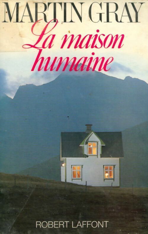 La maison humaine - Martin Gray - Livre