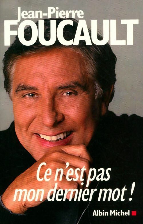 Ce n'est pas mon dernier mot ! - Jean-Pierre Foucault - Livre