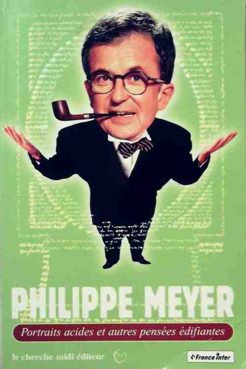 Portraits acides et autres pensées édifiantes - Philippe Meyer - Livre