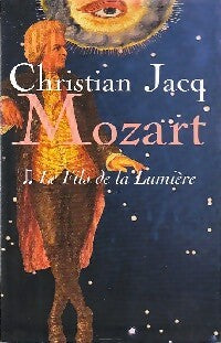 Mozart Tome II : Le fils de la lumière - Christian Jacq - Livre