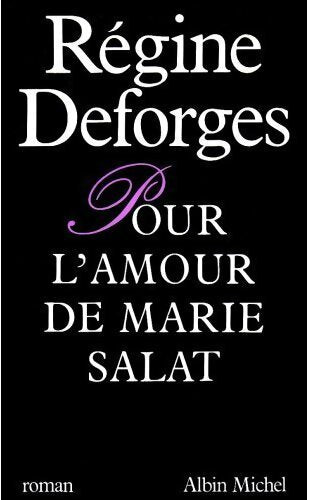 Pour l'amour de Marie Salat - Régine Deforges - Livre
