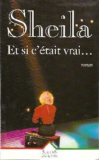 Et si c'était vrai... - Sheila - Livre