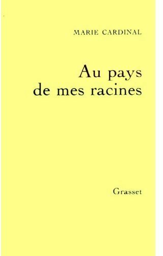 Au pays de mes racines - Marie Cardinal - Livre