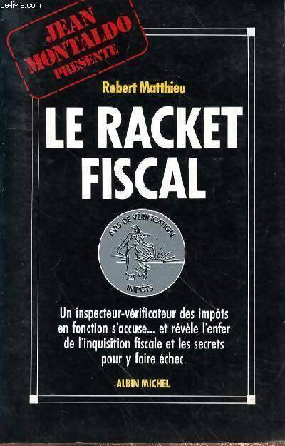 Le racket fiscal - Robert Matthieu - Livre
