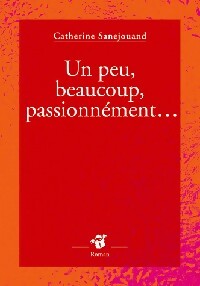 Un peu, beaucoup, à la folie... - Catherine Sanejouand - Livre