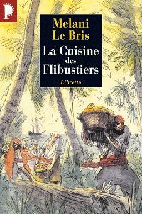La cuisine des flibustiers - Mélani Le Bris - Livre