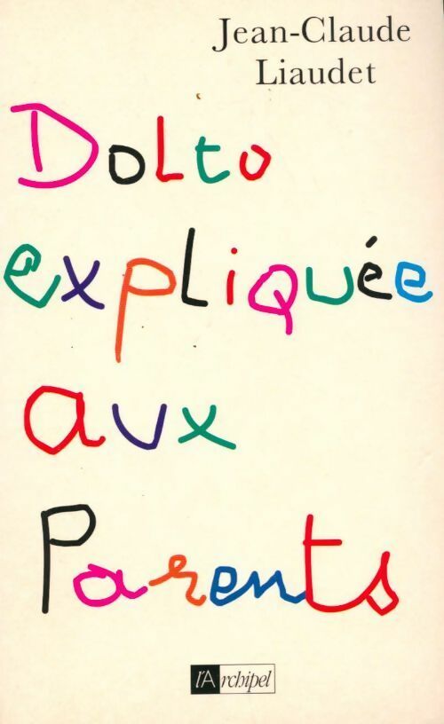 Dolto expliquée aux parents - Jean-Claude Liaudet - Livre