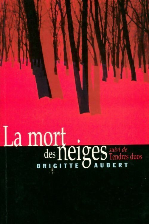 La mort des neiges - Brigitte Aubert - Livre