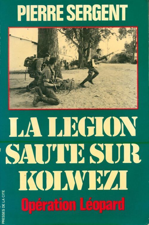 La légion saute sur Kolwezi - Pierre Sergent - Livre