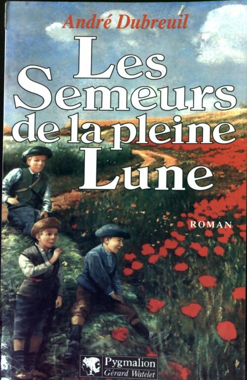Les semeurs de la pleine lune - André Dubreuil - Livre