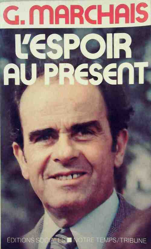L'espoir au présent - Georges Marchais - Livre