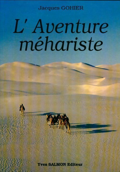 L'aventure méhariste - Jacques Gohier - Livre