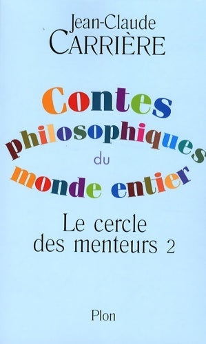 Le cercle des menteurs Tome II : Contes philosophiques du monde entier - Jean-Claude Carrière - Livre