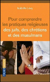 Pour comprendre les pratiques religieuses - Isabelle Lévy - Livre