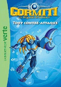 Gormiti Tome V : Toby contre-attaque - Sophie De Mullenheim - Livre