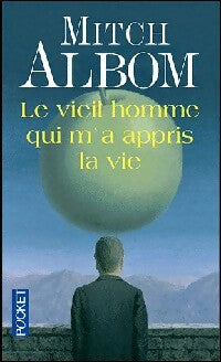 Le vieil homme qui m'a appris la vie - Mitch Albom - Livre