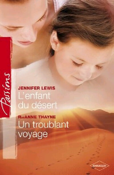 L'enfant du désert / Un troublant voyage - Raeanne R. Thayne, Jennifer Lewis - Livre