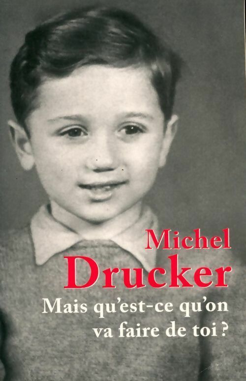 Mais qu'est-ce qu'on va faire de toi? - Michel Drucker - Livre