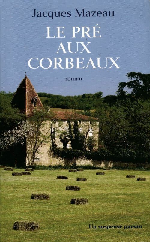 Le pré aux corbeaux - Jacques Mazeau - Livre