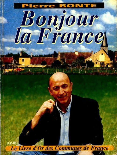 Bonjour la France Tome I - Pierre Bonte - Livre