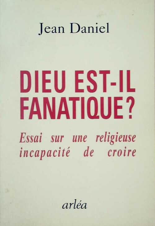Dieu est-il fanatique ? - Jean Daniel - Livre