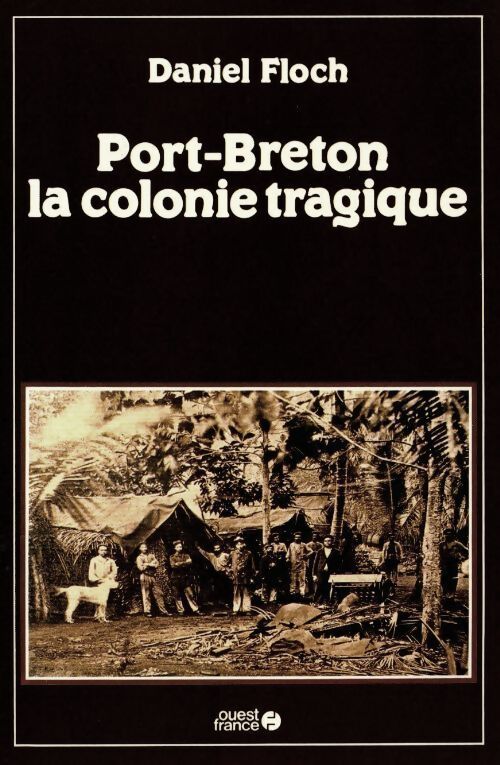 Port-Breton la colonie tragique - Daniel Floch - Livre