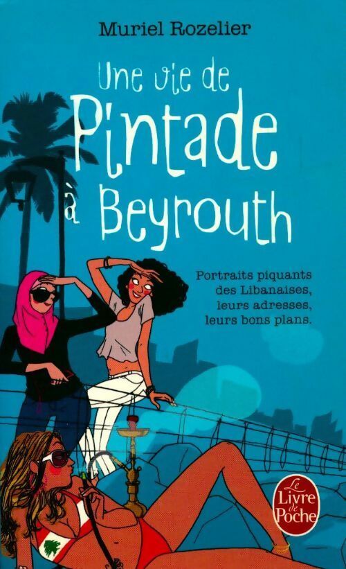 Une vie de pintade à Beyrouth - Muriel Rozelier - Livre