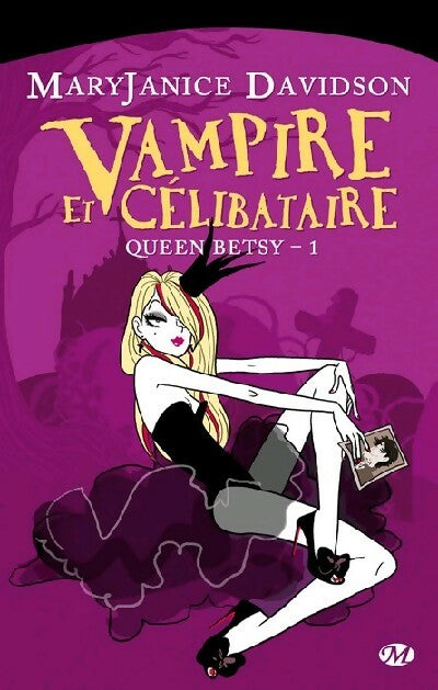 Queen Betsy Tome I : Vampire et célibataire - Mary Janice Davidson - Livre