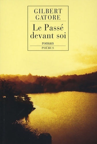 Le passé devant soi - Gilbert Gatore - Livre