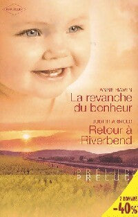 La revanche du bonheur / Retour à Riverbend - Judith Arnold, Anne Haven - Livre