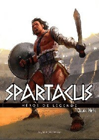 Héros de légende Tome II : Spartacus - Claude Merle - Livre
