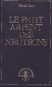 Le petit arpent des neutrons - Claude Joste - Livre