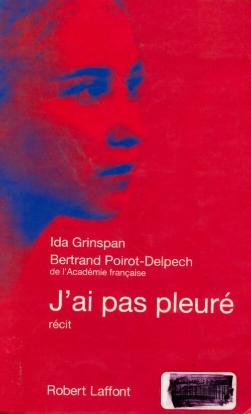 J'ai pas pleuré - Bertrand Poirot-Delpech, Ida Grinspan - Livre