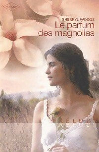Le parfum des magnolias - Sherryl Woods - Livre
